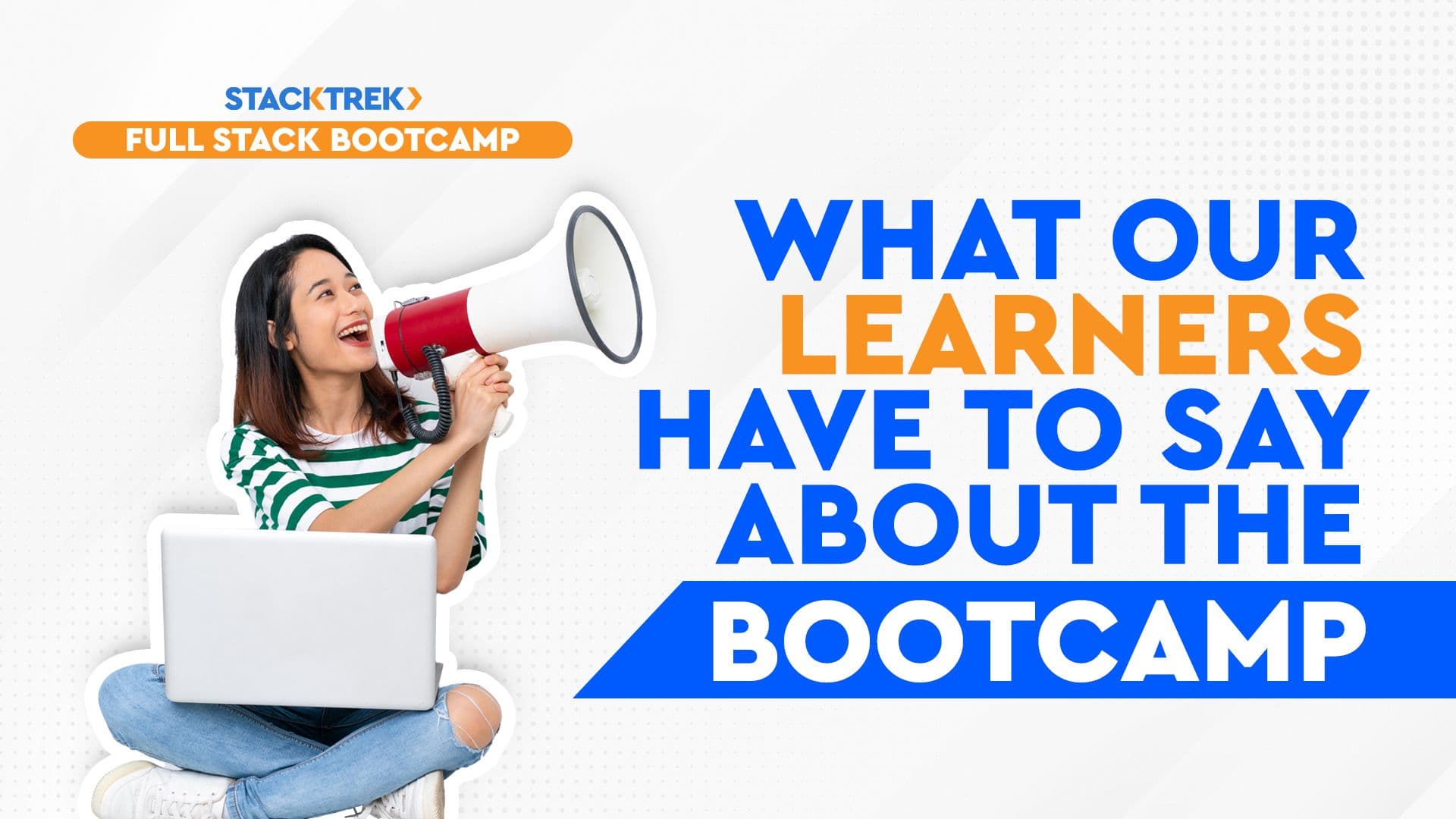 Take A Look At What Our Learners Have To Say About The Bootcamp